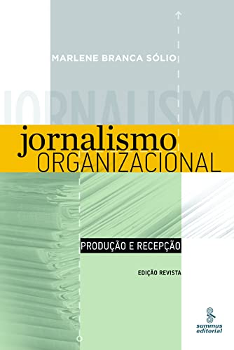 Ler Jornalismo organizacional: produção e recepção, do autor Marlene Branca Sólio
