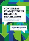 Ler Conversas com gestores de ações brasileiros: A fórmula dos grandes investidores para ganhar dinheiro em bolsa, do autor Luciana Seabra Ler Conversas com gestores de ações brasileiros: A fórmula dos grandes investidores para ganhar dinheiro em bolsa, do autor Luciana Seabra
