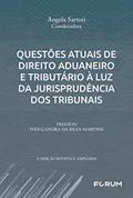 Ler Questões atuais de Direito Aduaneiro e Tributário à Luz da Jurisprudência dos Tribunais, do autor Angela Sartori