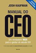 Ler Manual do CEO: Um verdadeiro MBA para o gestor do século XXI, do autor Josh Kaufman