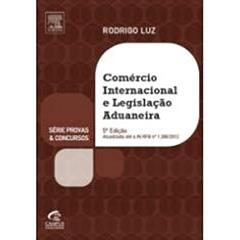 Comércio Internacional e Legislação Aduaneira - Série Provas e Concursos, do autor Rodrigo Luz