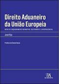 Ler Direito Aduaneiro da União Europeia: Notas de Enquadramento Normativo, Doutrinário e Jurisprudencial, do autor José Rijo Ler Direito Aduaneiro da União Europeia: Notas de Enquadramento Normativo, Doutrinário e Jurisprudencial, do autor José Rijo