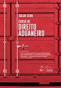 Ler Curso de Direito Aduaneiro, do autor Solon SEHN