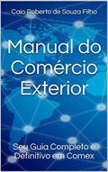 Ler Manual do Comércio Exterior: Seu Guia Completo e Definitivo em Comex, do autor Caio Roberto de Souza Filho Ler Manual do Comércio Exterior: Seu Guia Completo e Definitivo em Comex, do autor Caio Roberto de Souza Filho