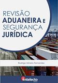 Ler E-book Revisão Aduaneira e Segurança Jurídica, do autor Rodrigo Mineiro Fernandes Ler E-book Revisão Aduaneira e Segurança Jurídica, do autor Rodrigo Mineiro Fernandes