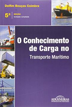 O Conhecimento de Carga no Transporte Marítimo, do autor Delfim Bouças Coimbra