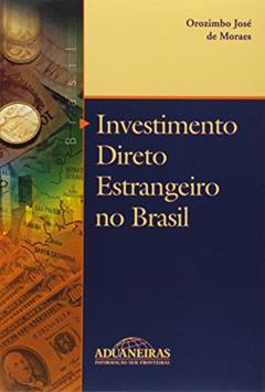 Investimento Direto Estrangeiro no Brasil, do autor Orozimbo José de Moraes