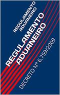 Ler REGULAMENTO ADUANEIRO: DECRETO Nº 6.759/2009, do autor Legislação Tributária