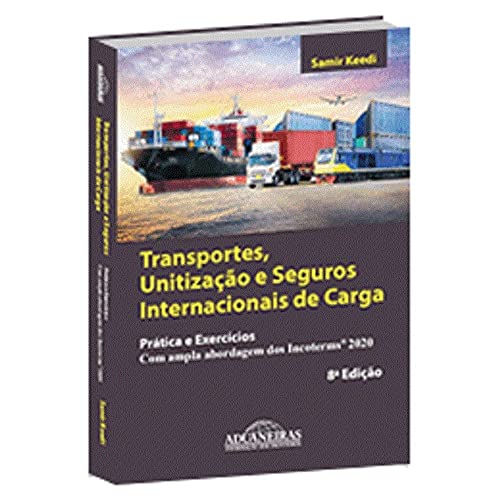 Ler Transportes, Unitização e Seguros Internacionais de Carga - 8ª Edição (2020), do autor Samir Keedi