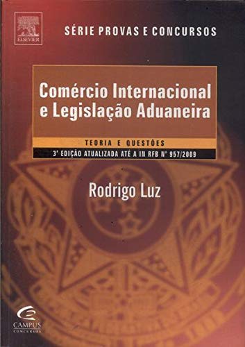 Ler Comércio Internacional E Legislação Aduaneira. Teoria E Questões, do autor Rodrigo Luz