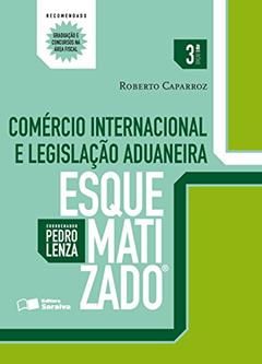 Comércio Internacional e Legislação Aduaneira Esquematizado, do autor Pedro Lenza; Roberto Caparroz