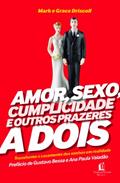 Ler Amor, Sexo, Cumplicidade e Outros Prazeres a Dois, do autor Mark Driscoll; Grace Driscoll
