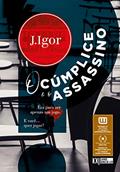 Ler O Cúmplice e o Assassino: | Romance Policial, do autor J. Igor