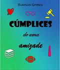 Ler Cúmplices de uma amizade, do autor Bianca Gomes Ler Cúmplices de uma amizade, do autor Bianca Gomes