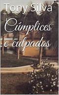 Ler Cúmplices e culpados, do autor Tony Silva