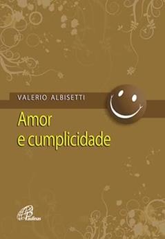 Amor e cumplicidade, do autor Valério Albisetti