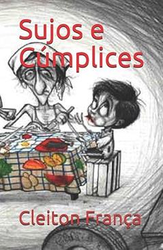 Sujos e Cúmplices (Portuguese Edition), do autor Cleiton França