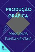 Ler Produção gráfica:: princípios fundamentais, do autor Cibele Oliveira de Albuquerque