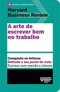 Ler A arte de escrever bem no trabalho (Um guia acima da média - HBR), do autor Harvard Business Review Ler A arte de escrever bem no trabalho (Um guia acima da média - HBR), do autor Harvard Business Review