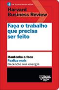 Ler Faça o trabalho que precisa ser feito (Um guia acima da média - HBR): Mantenha o foco. Realize mais. Gerencie sua energia., do autor Harvard Business Review