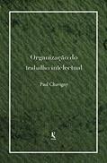 Ler Organização Do Trabalho Intelectual, do autor Paul Chavigny