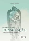 Ler O cemitério da consolação: uma encantadora cidade dos mortos, do autor Olga Maíra Figueiredo