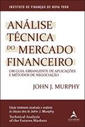 Ler Análise técnica do mercado financeiro: um guia abrangente de aplicações e métodos de negociação, do autor John J. Murphy