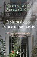 Ler Espiritualidade para tempos hostis: Uma pequena farmácia da consolação, do autor Anselm Grün; Ansgar Stüfe Ler Espiritualidade para tempos hostis: Uma pequena farmácia da consolação, do autor Anselm Grün; Ansgar Stüfe