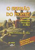 Ler O Sermão do Monte. A Sublime e Consoladora Mensagem de Jesus, do autor Severino Celestino da Silva