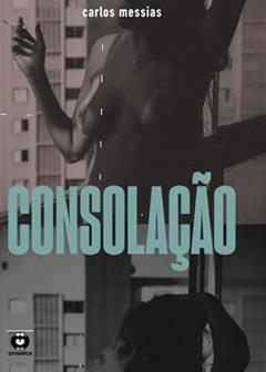 Consolação: Romance (Portuguese Edition), do autor Carlos Messias