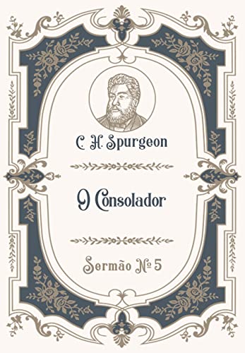 Ler O Consolador: Sermão Nº5 (Os Sermões de C.H. Spurgeon), do autor C.H. Spurgeon