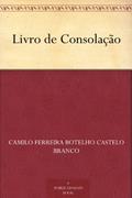 Ler Livro de Consolação, do autor Camilo Ferreira Botelho Castelo Branco Ler Livro de Consolação, do autor Camilo Ferreira Botelho Castelo Branco