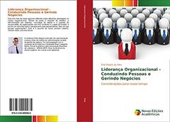 Liderança Organizacional - Conduzindo Pessoas e Gerindo Negócios: Considerações para nosso tempo, do autor Elvis Magno da Silva