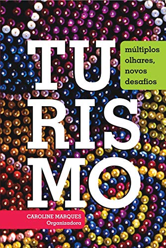 Ler Turismo: Múltiplos olhares, novos desafios, do autor Caroline Marques