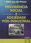 Ler Previdência Social e Sociedade Pós-Industrial, do autor Fabio Luiz dos Passos