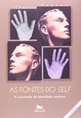 Ler As fontes do "self" - A construção da identidade moderna, do autor Charles Taylor