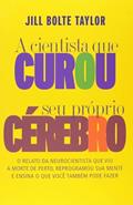 Ler A cientista que curou seu próprio cérebro, do autor Jill Bolte Taylor