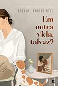 Ler Em outra vida, talvez?, do autor Taylor Jenkins Reid