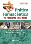 Ler Prática Farmacêutica no Ambiente Hospitalar: do Planejamento à Realização, do autor Fábio Teixeira Ferracini; Wladmir Mendes Borges Filho Ler Prática Farmacêutica no Ambiente Hospitalar: do Planejamento à Realização, do autor Fábio Teixeira Ferracini; Wladmir Mendes Borges Filho