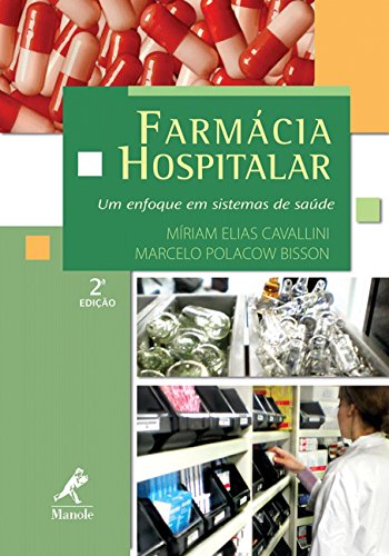 Ler Farmácia hospitalar: Um enfoque em sistemas de saúde, do autor Míriam Elias Cavallini; Marcelo Polacow Bisson
