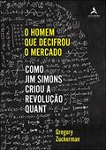 Ler O homem que decifrou o mercado: como Jim Simons criou a Revolução Quant, do autor Gregory Zuckerman Ler O homem que decifrou o mercado: como Jim Simons criou a Revolução Quant, do autor Gregory Zuckerman