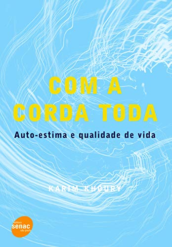 Ler Com a corda toda - Auto-estima e qualidade de vida, do autor Karim Khoury