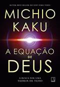 Ler A equação de Deus: A busca por uma Teoria de Tudo, do autor Michio Kaku Ler A equação de Deus: A busca por uma Teoria de Tudo, do autor Michio Kaku