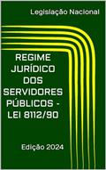 Ler REGIME JURÍDICO DOS SERVIDORES PÚBLICOS - LEI 8112/90: Edição 2024, do autor Legislação Nacional
