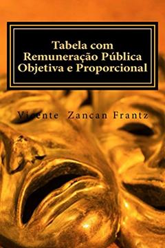Tabela com Remuneração Pública Objetiva e Proporcional, do autor Vicente Frantz