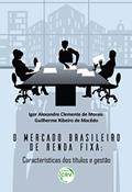 Ler O mercado brasileiro de renda fixa: características dos títulos e gestão, do autor Igor Alexandre Clemente de Morais; Guilherme Ribeiro de Macêdo