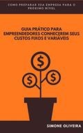 Ler GUIA PRÁTICO PARA EMPREENDEDORES CONHECEREM SEUS CUSTOS FIXOS E VARIÁVEIS: COMO PREPARAR A SUA EMPRESA PARA O PRÓXIMO NÍVEL, do autor SIMONE OLIVEIRA Ler GUIA PRÁTICO PARA EMPREENDEDORES CONHECEREM SEUS CUSTOS FIXOS E VARIÁVEIS: COMO PREPARAR A SUA EMPRESA PARA O PRÓXIMO NÍVEL, do autor SIMONE OLIVEIRA