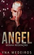 Ler Angel "Redenção" (Minha redenção Livro 1), do autor Yna Medeiros Ler Angel "Redenção" (Minha redenção Livro 1), do autor Yna Medeiros