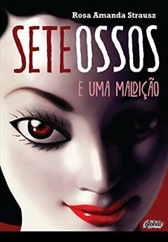 Sete ossos e uma maldição, do autor Rosa Amanda Strausz