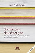 Ler Sociologia da educação: Introdução ao estudo da escola no processo de transformação social, do autor Paulo Meksenas Ler Sociologia da educação: Introdução ao estudo da escola no processo de transformação social, do autor Paulo Meksenas